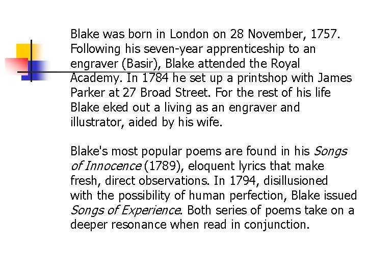 Blake was born in London on 28 November, 1757. Following his seven-year apprenticeship to