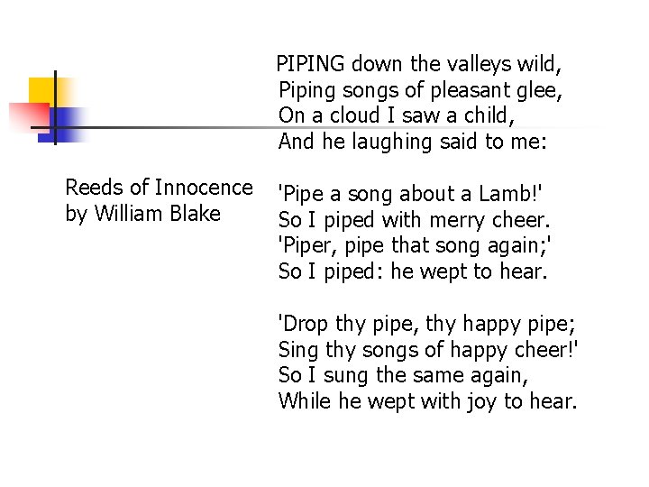 PIPING down the valleys wild, Piping songs of pleasant glee, On a cloud I