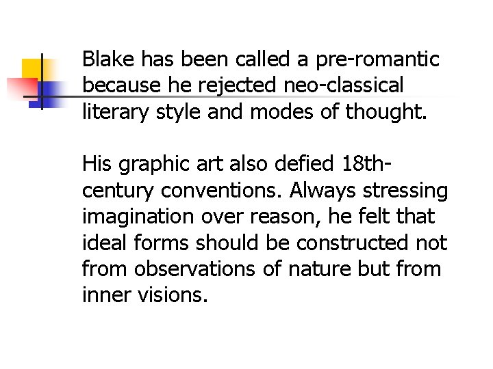 Blake has been called a pre-romantic because he rejected neo-classical literary style and modes