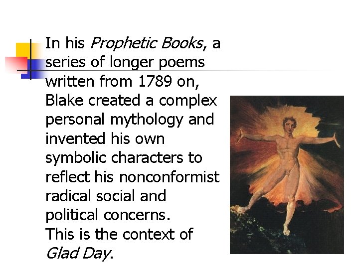 In his Prophetic Books, a series of longer poems written from 1789 on, Blake