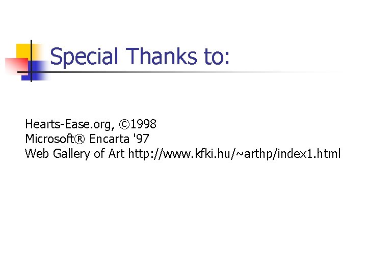 Special Thanks to: Hearts-Ease. org, © 1998 Microsoft® Encarta '97 Web Gallery of Art