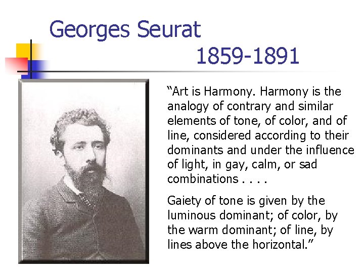 Georges Seurat 1859 -1891 “Art is Harmony is the analogy of contrary and similar