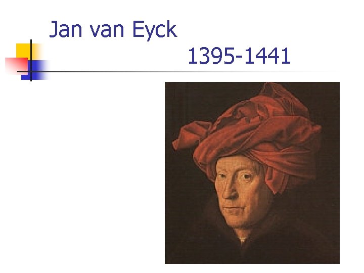 Jan van Eyck 1395 -1441 