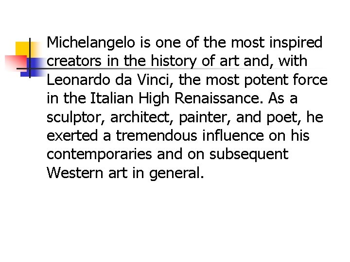 Michelangelo is one of the most inspired creators in the history of art and,