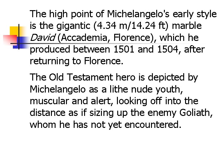 The high point of Michelangelo's early style is the gigantic (4. 34 m/14. 24