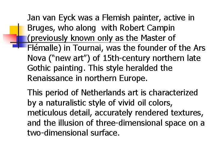 Jan van Eyck was a Flemish painter, active in Bruges, who along with Robert