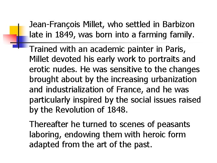 Jean-François Millet, who settled in Barbizon late in 1849, was born into a farming