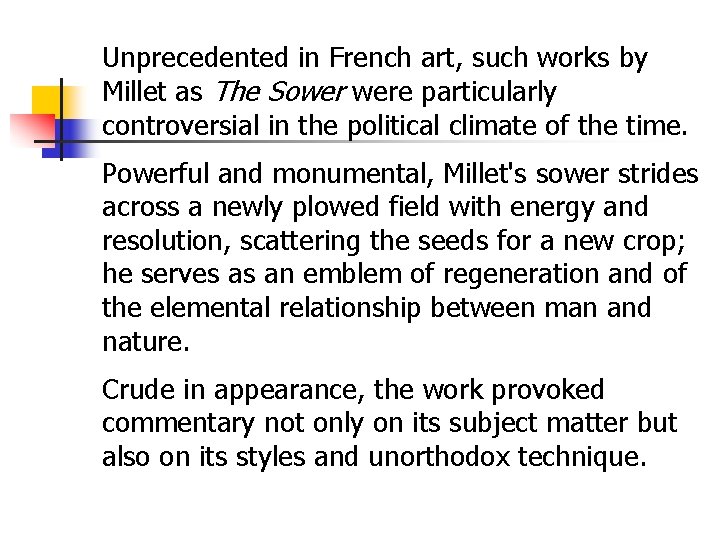 Unprecedented in French art, such works by Millet as The Sower were particularly controversial