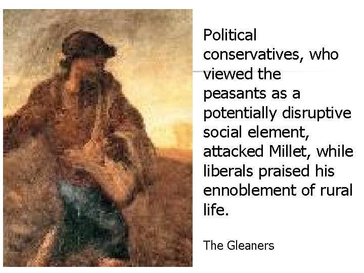 Political conservatives, who viewed the peasants as a potentially disruptive social element, attacked Millet,