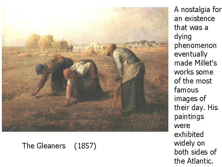 The Gleaners (1857) A nostalgia for an existence that was a dying phenomenon eventually