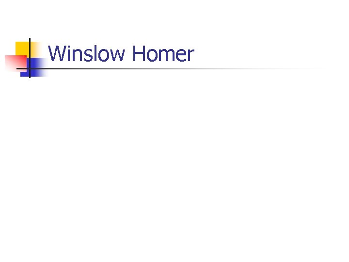 Winslow Homer 