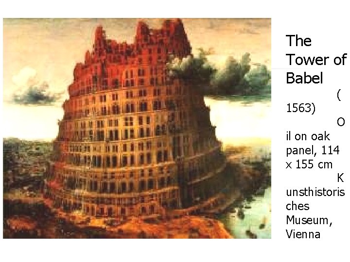 The Tower of Babel 1563) ( O il on oak panel, 114 x 155