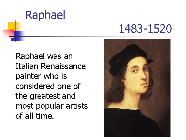 Raphael was an Italian Renaissance painter who is considered one of the greatest and