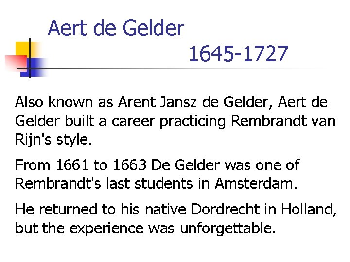 Aert de Gelder 1645 -1727 Also known as Arent Jansz de Gelder, Aert de