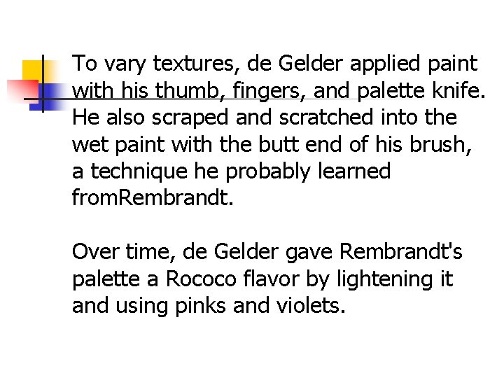 To vary textures, de Gelder applied paint with his thumb, fingers, and palette knife.