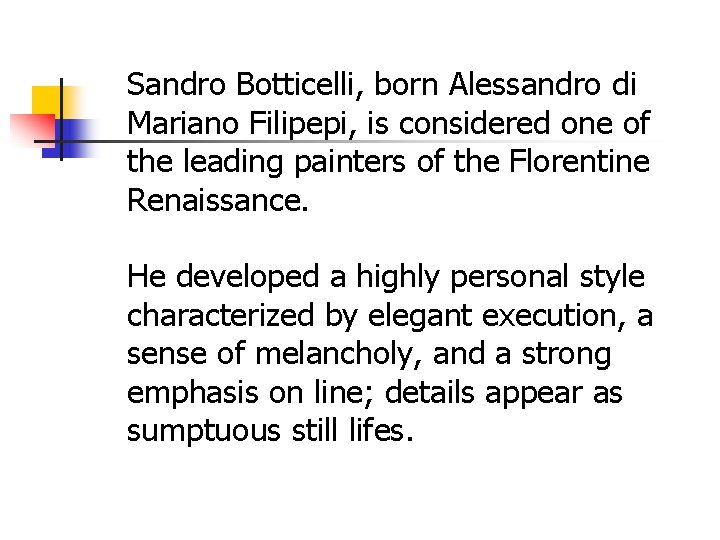 Sandro Botticelli, born Alessandro di Mariano Filipepi, is considered one of the leading painters