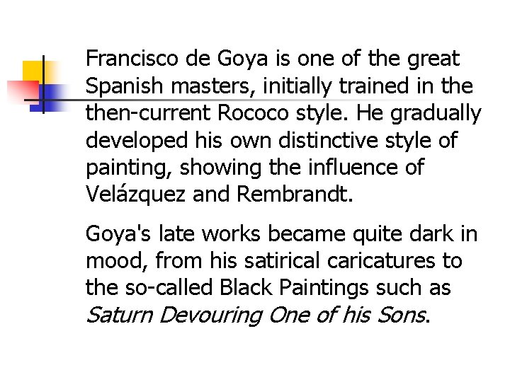 Francisco de Goya is one of the great Spanish masters, initially trained in then-current