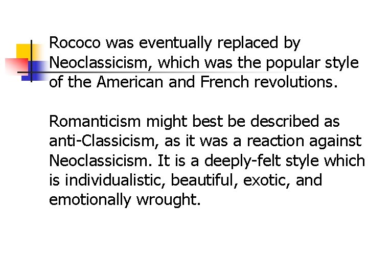 Rococo was eventually replaced by Neoclassicism, which was the popular style of the American