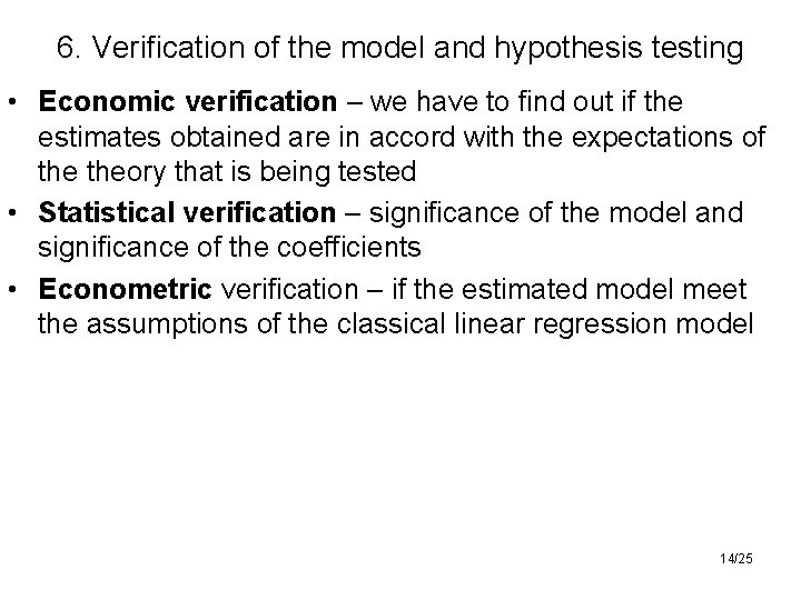 6. Verification of the model and hypothesis testing • Economic verification – we have