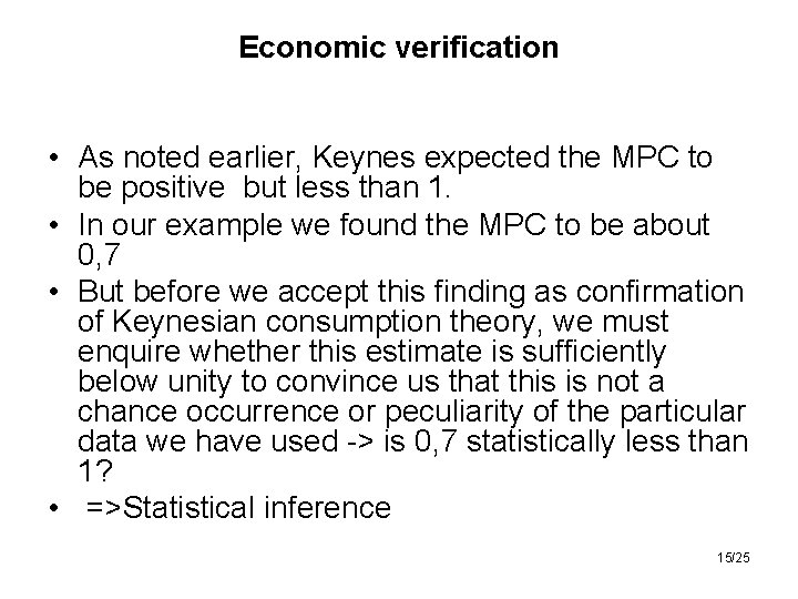 Economic verification • As noted earlier, Keynes expected the MPC to be positive but