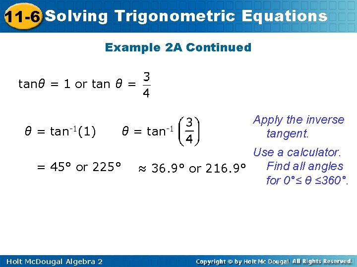 11 -6 Solving Trigonometric Equations Example 2 A Continued tanθ = 1 or tan