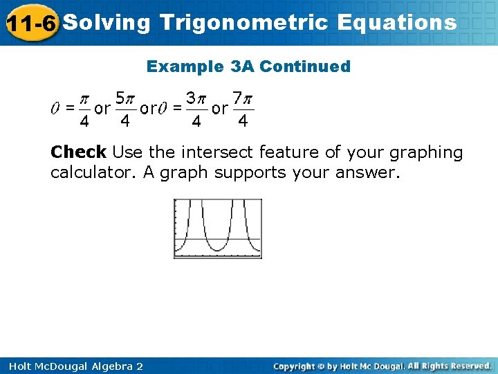 11 -6 Solving Trigonometric Equations Example 3 A Continued Check Use the intersect feature