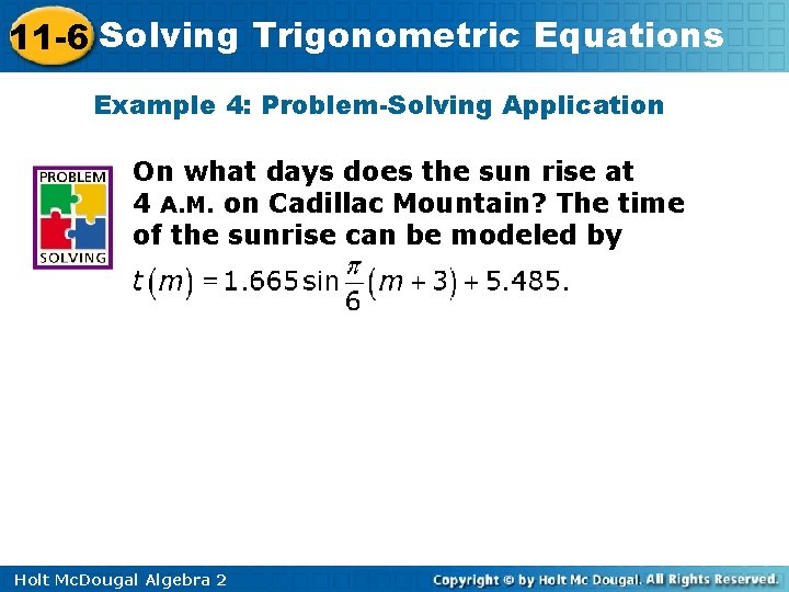 11 -6 Solving Trigonometric Equations Example 4: Problem-Solving Application On what days does the