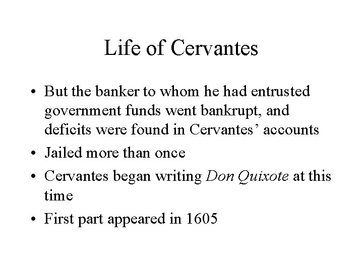 Life of Cervantes • But the banker to whom he had entrusted government funds