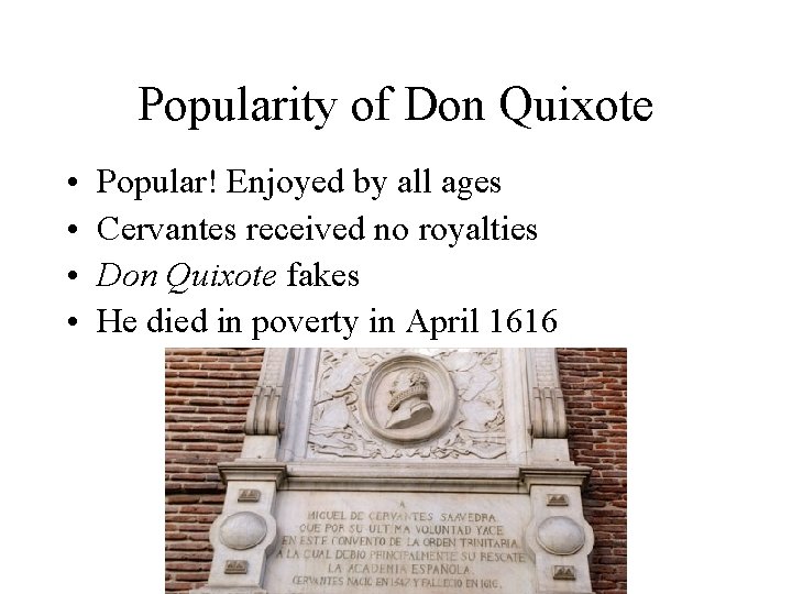 Popularity of Don Quixote • • Popular! Enjoyed by all ages Cervantes received no