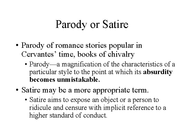 Parody or Satire • Parody of romance stories popular in Cervantes’ time, books of