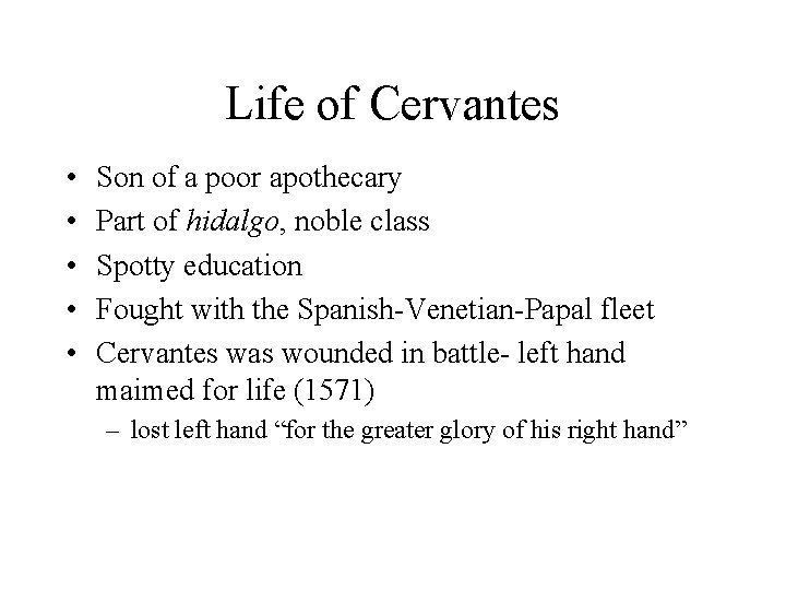 Life of Cervantes • • • Son of a poor apothecary Part of hidalgo,