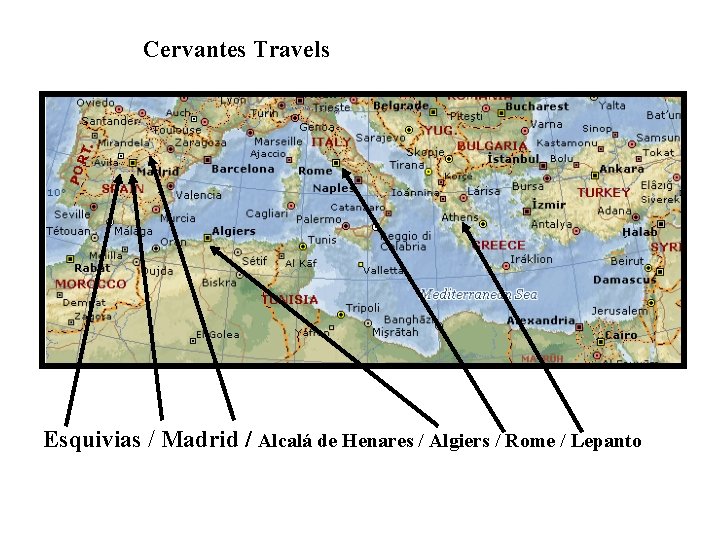 Cervantes Travels Esquivias / Madrid / Alcalá de Henares / Algiers / Rome /