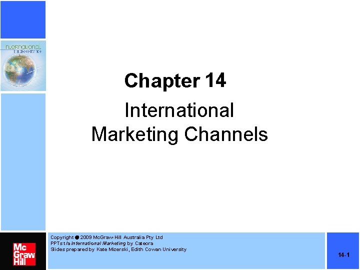 Chapter 14 International Marketing Channels Copyright 2009 Mc. Graw-Hill Australia Pty Ltd PPTs t/a