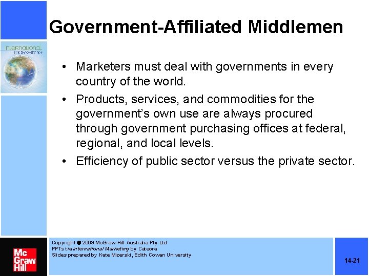 Government-Affiliated Middlemen • Marketers must deal with governments in every country of the world.