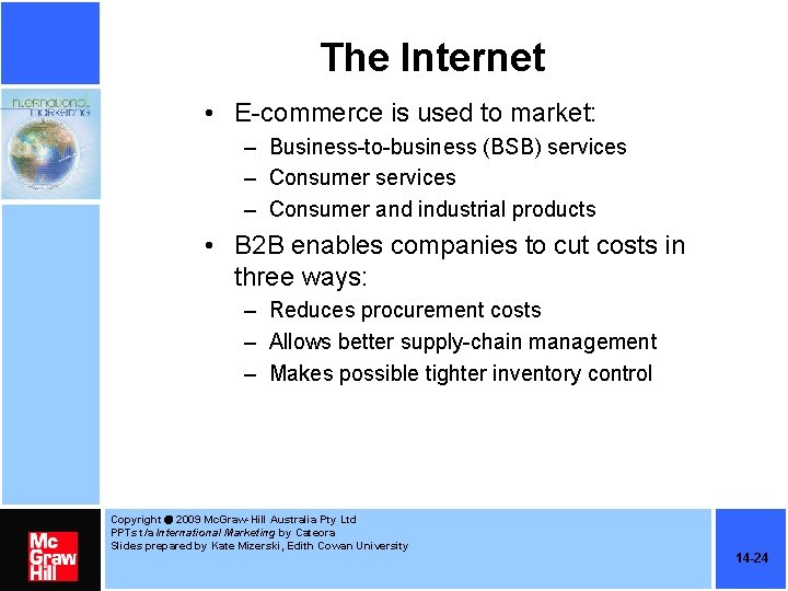 The Internet • E-commerce is used to market: – Business-to-business (BSB) services – Consumer