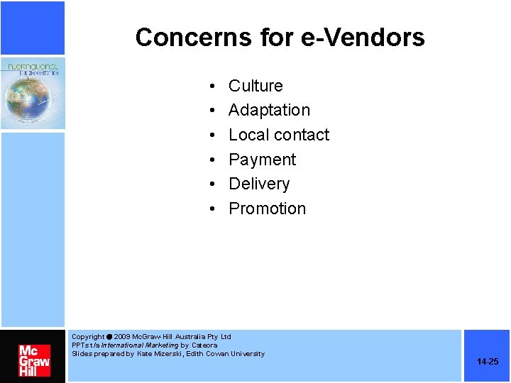 Concerns for e-Vendors • • • Culture Adaptation Local contact Payment Delivery Promotion Copyright