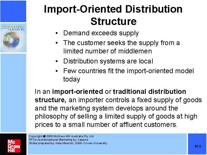 Import-Oriented Distribution Structure • Demand exceeds supply • The customer seeks the supply from