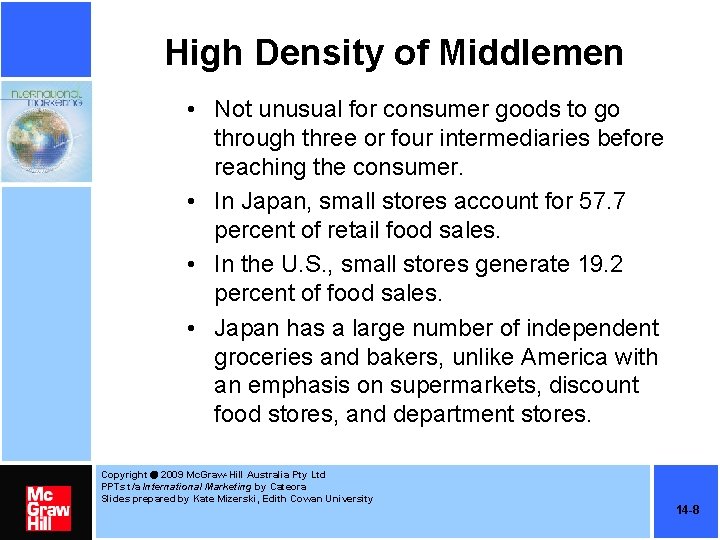 High Density of Middlemen • Not unusual for consumer goods to go through three