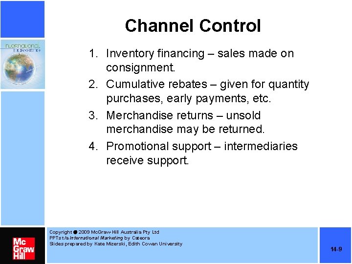 Channel Control 1. Inventory financing – sales made on consignment. 2. Cumulative rebates –