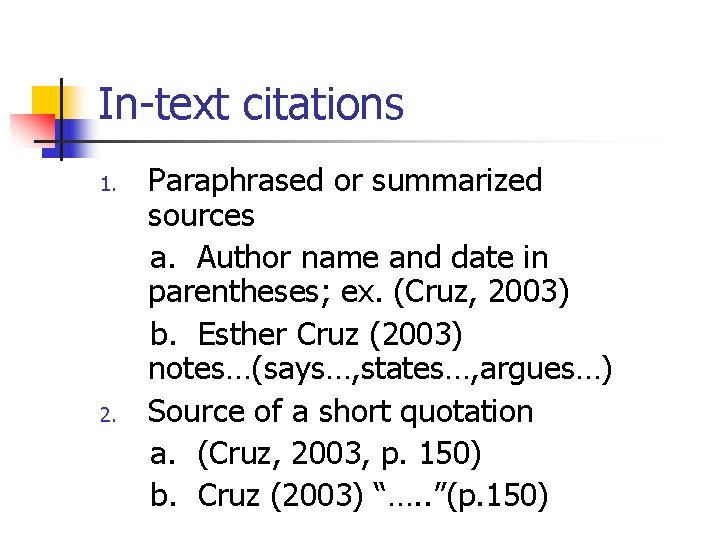 In-text citations 1. 2. Paraphrased or summarized sources a. Author name and date in