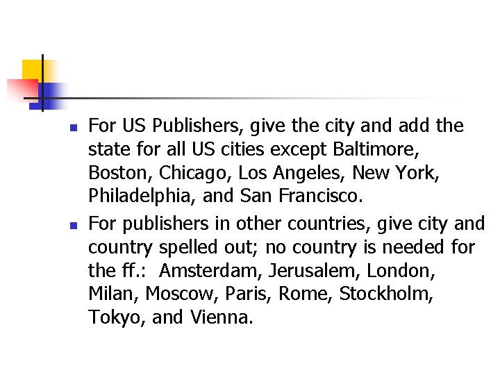 n n For US Publishers, give the city and add the state for all