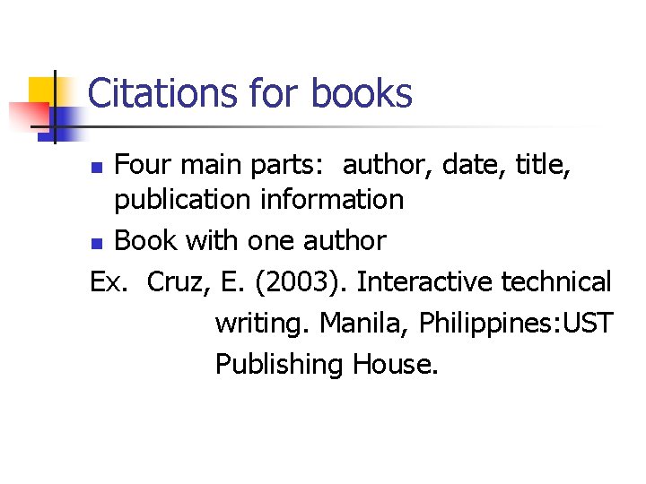 Citations for books Four main parts: author, date, title, publication information n Book with