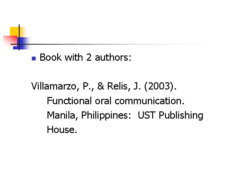 n Book with 2 authors: Villamarzo, P. , & Relis, J. (2003). Functional oral