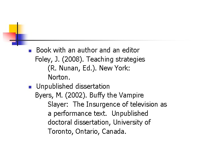 n n Book with an author and an editor Foley, J. (2008). Teaching strategies