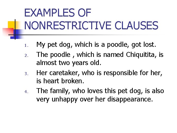 EXAMPLES OF NONRESTRICTIVE CLAUSES 1. 2. 3. 4. My pet dog, which is a