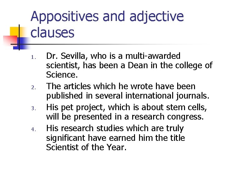 Appositives and adjective clauses 1. 2. 3. 4. Dr. Sevilla, who is a multi-awarded