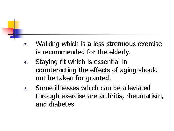 3. 4. 5. Walking which is a less strenuous exercise is recommended for the