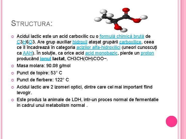 STRUCTURA: Acidul lactic este un acid carboxilic cu o formulă chimică brută de C