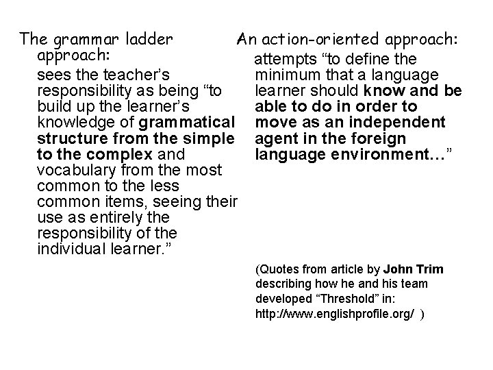 The grammar ladder An action-oriented approach: attempts “to define the sees the teacher’s minimum