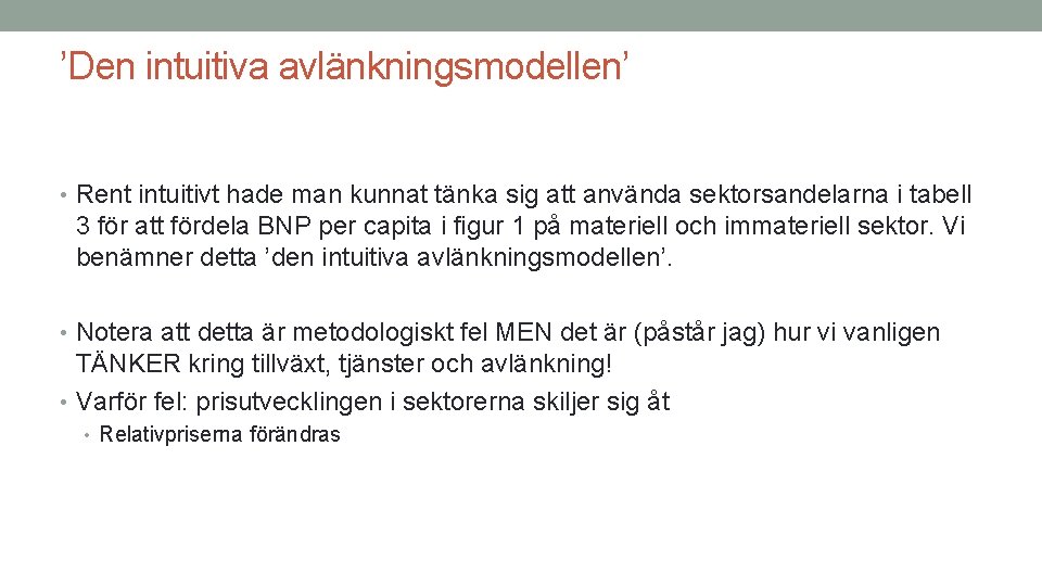 ’Den intuitiva avlänkningsmodellen’ • Rent intuitivt hade man kunnat tänka sig att använda sektorsandelarna